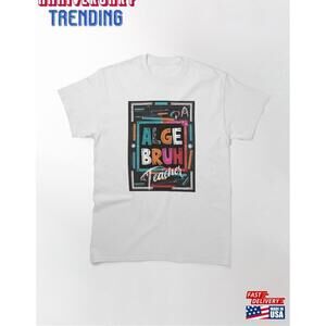 Algebruh Algebra Teacher Bruh Classic Tshirt